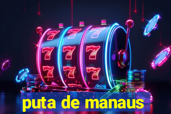 puta de manaus